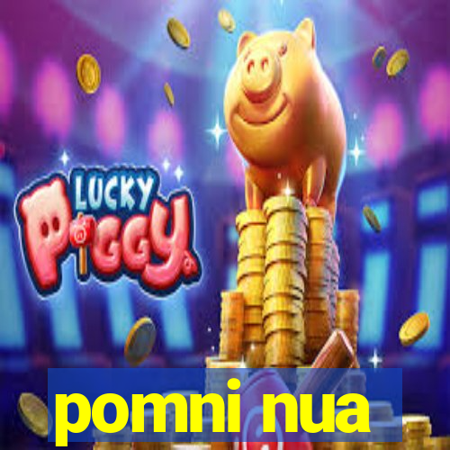 pomni nua